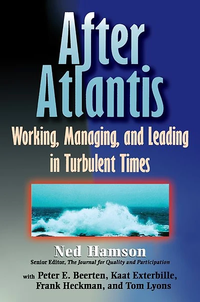 AFTER ATLANTIS: Working, Managing, and Leading Turbulent Times