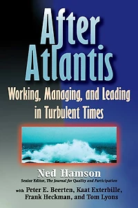 AFTER ATLANTIS: Working, Managing, and Leading Turbulent Times