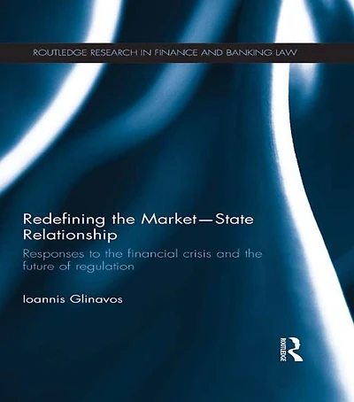 Redefining the Market-State Relationship: Responses to Financial Crisis and Future of Regulation