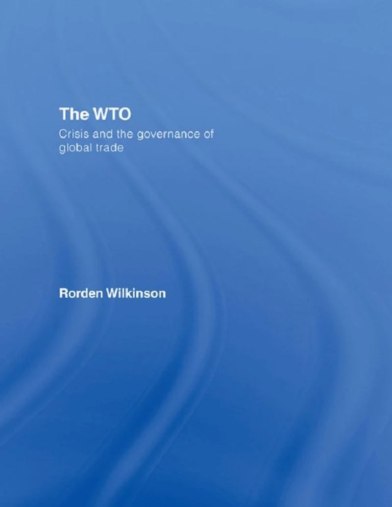 the WTO: Crisis and Governance of Global Trade