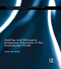 Leading and Managing Indigenous Education the Postcolonial World