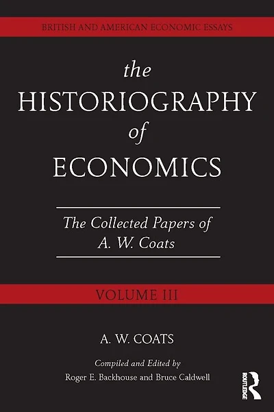 The Historiography of Economics: British and American Economic Essays, Volume III