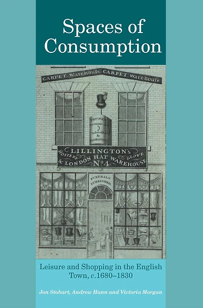 Spaces of Consumption: Leisure and Shopping the English Town, c.1680-1830
