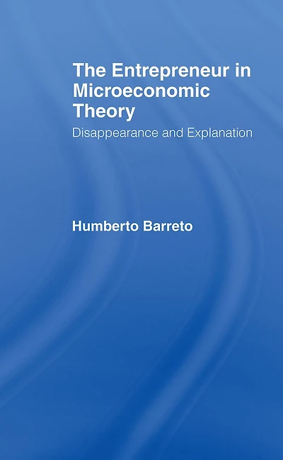 The Entrepreneur Microeconomic Theory: Disappearance and Explanaition