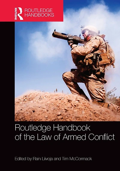 Routledge Handbook of the Law Armed Conflict