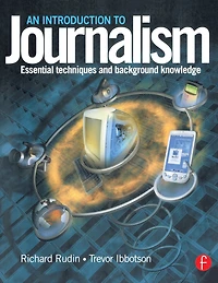 Introduction to Journalism: Essential techniques and background knowledge