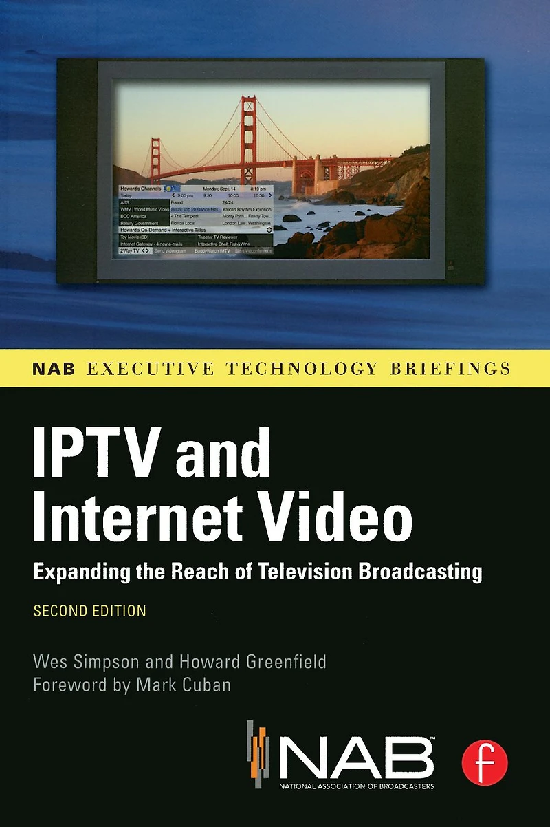 IPTV and Internet Video: Expanding the Reach of Television Broadcasting