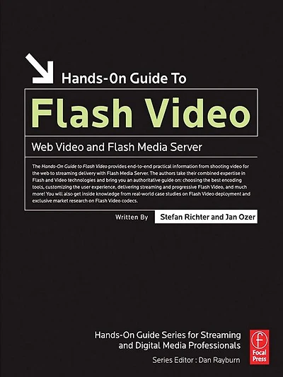 Hands-On Guide to Flash Video: Web Video and Media Server
