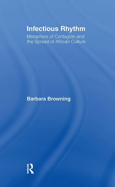 Infectious Rhythm: Metaphors of Contagion and the Spread African Culture