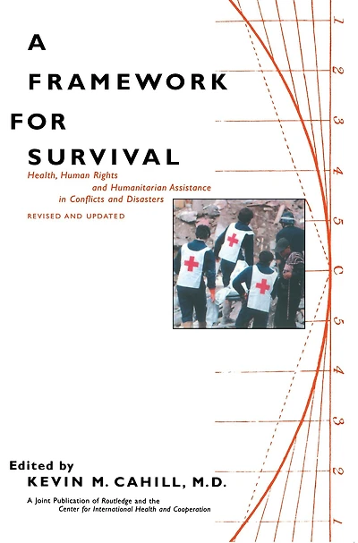 A Framework for Survival: Health, Human Rights, and Humanitarian Assistance Conflicts Disasters