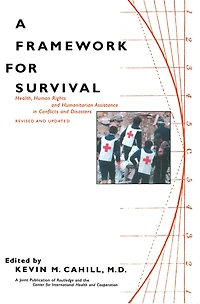 A Framework for Survival: Health, Human Rights, and Humanitarian Assistance Conflicts Disasters