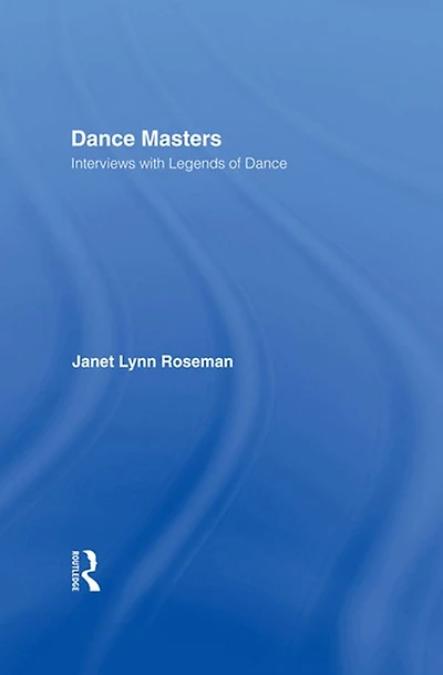 Dance Masters: Interviews with Legends of