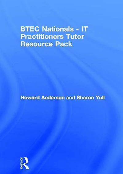 BTEC Nationals - IT Practitioners Tutor Resource Pack