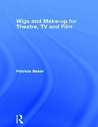Wigs and Make-up for Theatre, TV Film