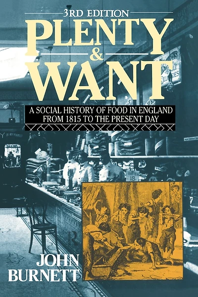 Plenty and Want: A Social History of Food England from 1815 to the Present Day