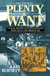 Plenty and Want: A Social History of Food England from 1815 to the Present Day