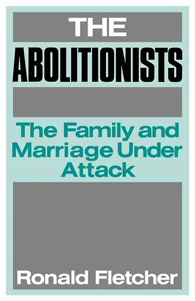 The Abolitionists: Family and Marriage under Attack