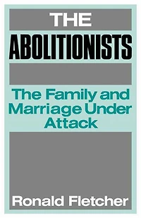 The Abolitionists: Family and Marriage under Attack