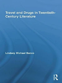 Travel and Drugs Twentieth-Century Literature