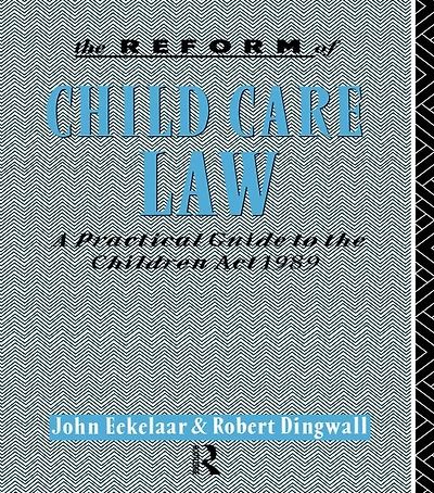 the Reform of Child Care Law: A Practical Guide to Children Act 1989