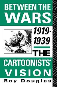 Between The Wars 1919-1939: Cartoonists' Vision