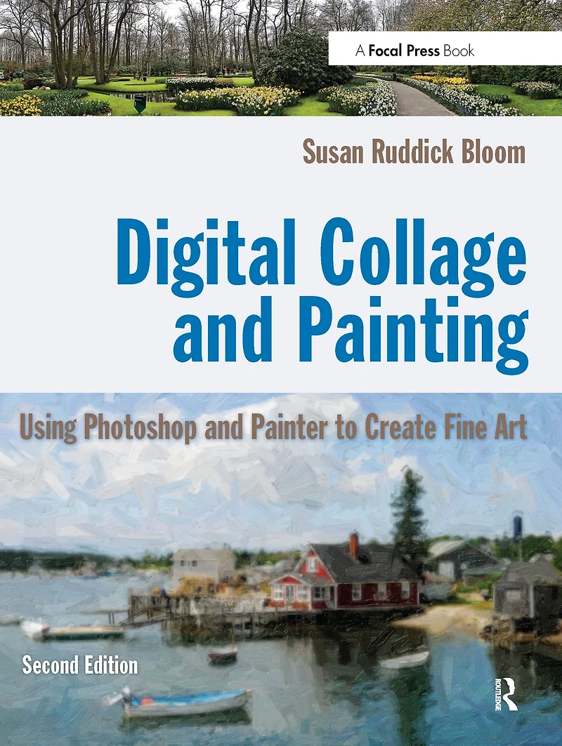 Digital Collage and Painting: Using Photoshop Painter to Create Fine Art