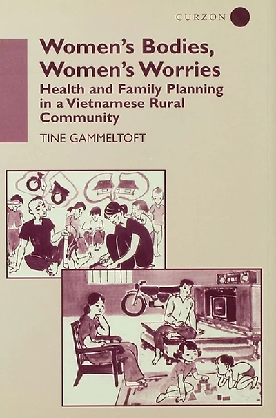 Women's Bodies, Worries: Health and Family Planning a Vietnamese Rural Commune