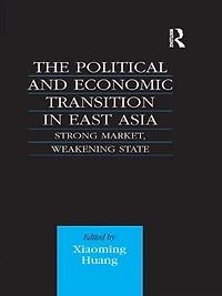 The Political and Economic Transition East Asia: Strong Market, Weakening State