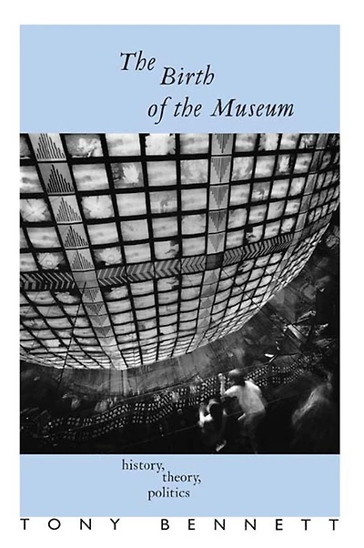the Birth of Museum: History, Theory, Politics