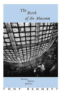 the Birth of Museum: History, Theory, Politics
