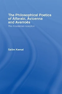 The Philosophical Poetics of Alfarabi, Avicenna and Averroes: Aristotelian Reception
