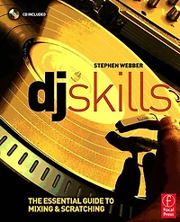 DJ Skills: The essential guide to Mixing and Scratching