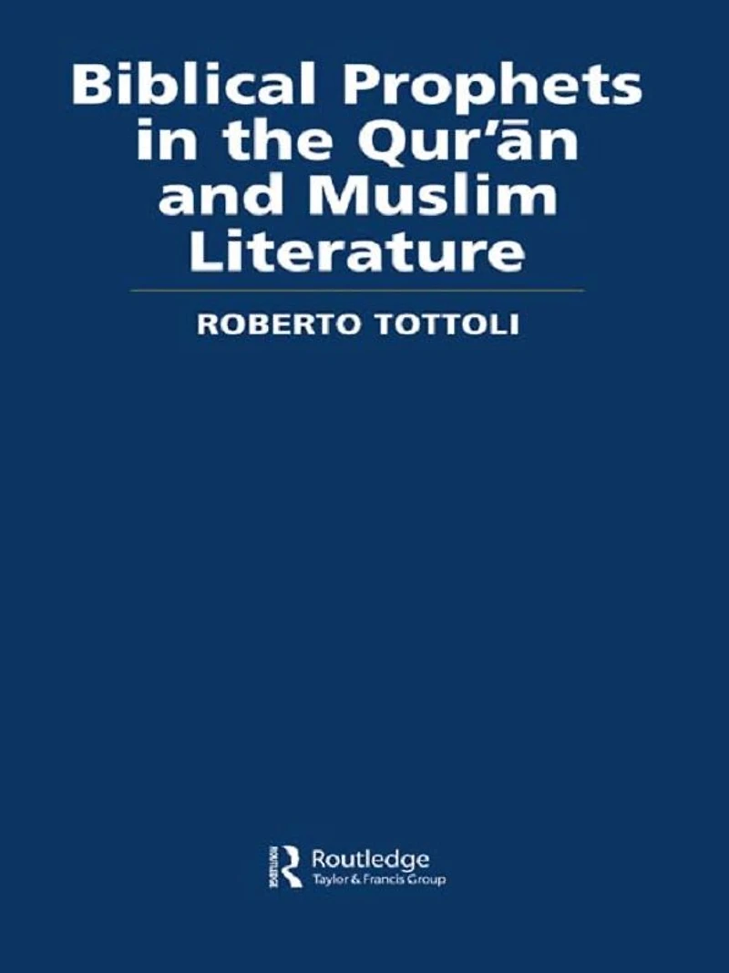 Biblical Prophets the Qur'an and Muslim Literature