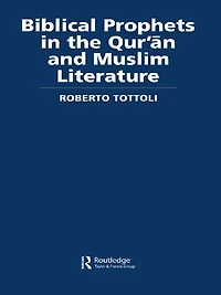Biblical Prophets the Qur'an and Muslim Literature