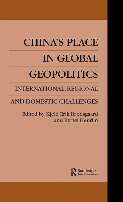 China's Place Global Geopolitics: Domestic, Regional and International Challenges