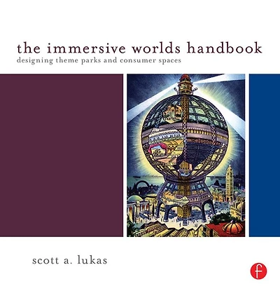 The Immersive Worlds Handbook: Designing Theme Parks and Consumer Spaces