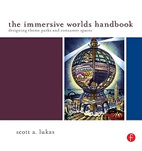 The Immersive Worlds Handbook: Designing Theme Parks and Consumer Spaces