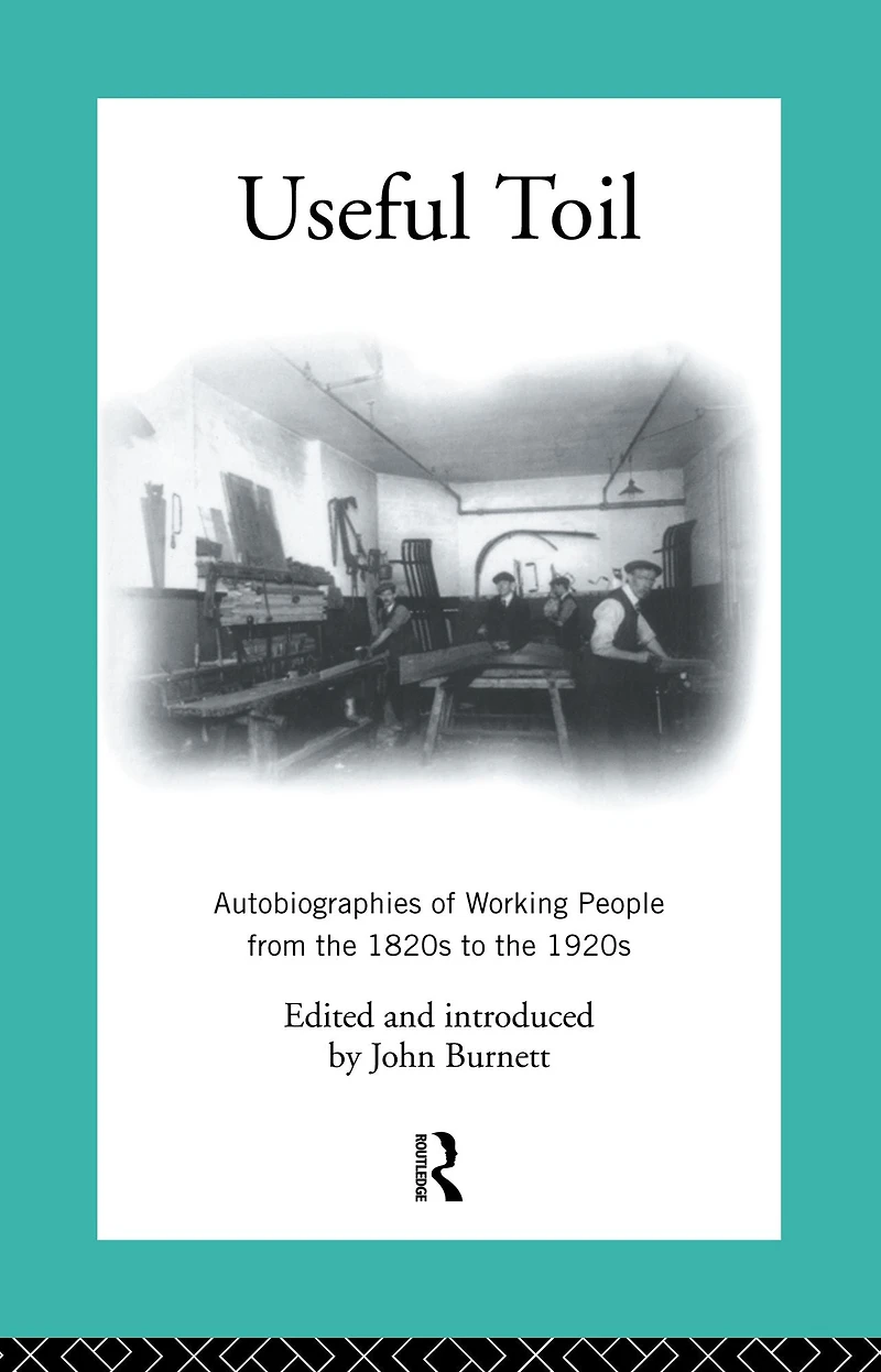 Useful Toil: Autobiographies of Working People from the 1820s to 1920s