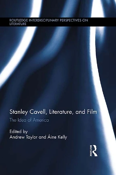 Stanley Cavell, Literature, and Film: The Idea of America