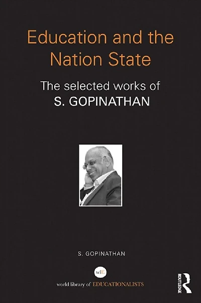 Education and The Nation State: selected works of S. Gopinathan