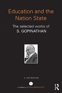 Education and The Nation State: selected works of S. Gopinathan
