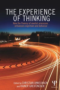 The Experience of Thinking: How feelings from mental processes influence cognition and behaviour
