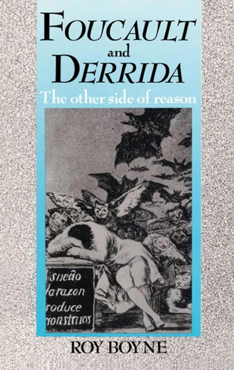 Foucault and Derrida: The Other Side of Reason