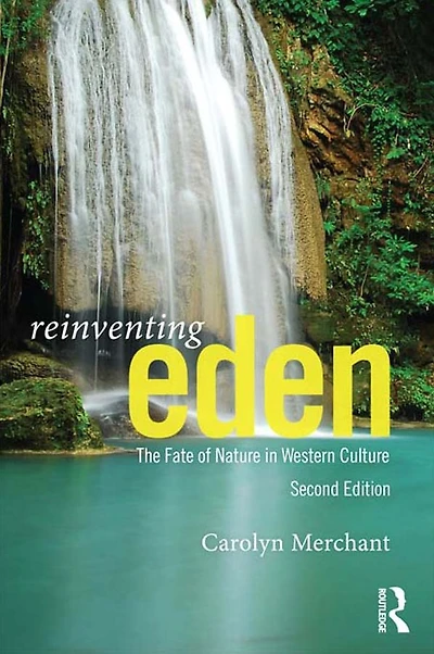 Reinventing Eden: The Fate of Nature Western Culture
