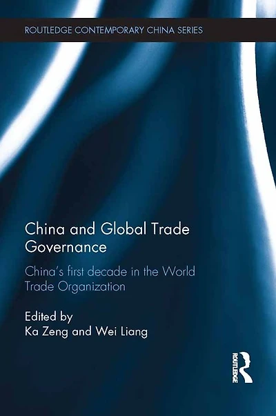 China and Global Trade Governance: China's First Decade the World Organization