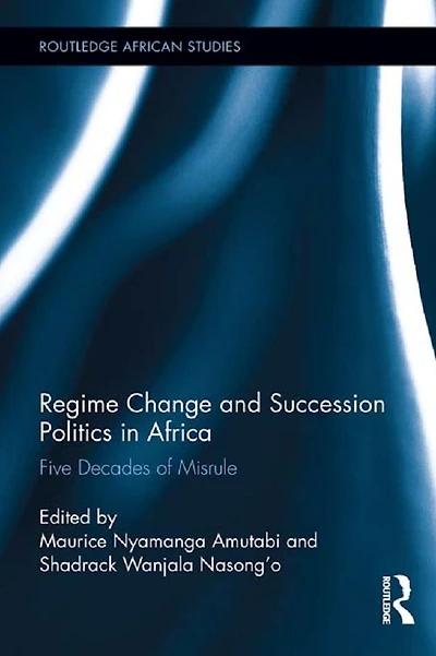 Regime Change and Succession Politics Africa: Five Decades of Misrule