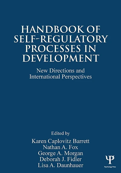 Handbook of Self-Regulatory Processes Development: New Directions and International Perspectives
