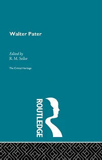 Walter Pater: The Critical Heritage