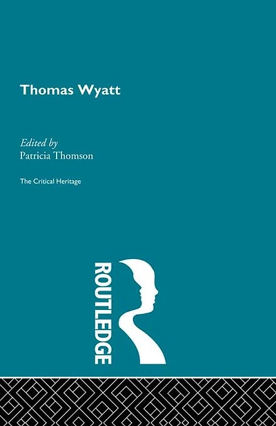Thomas Wyatt: The Critical Heritage