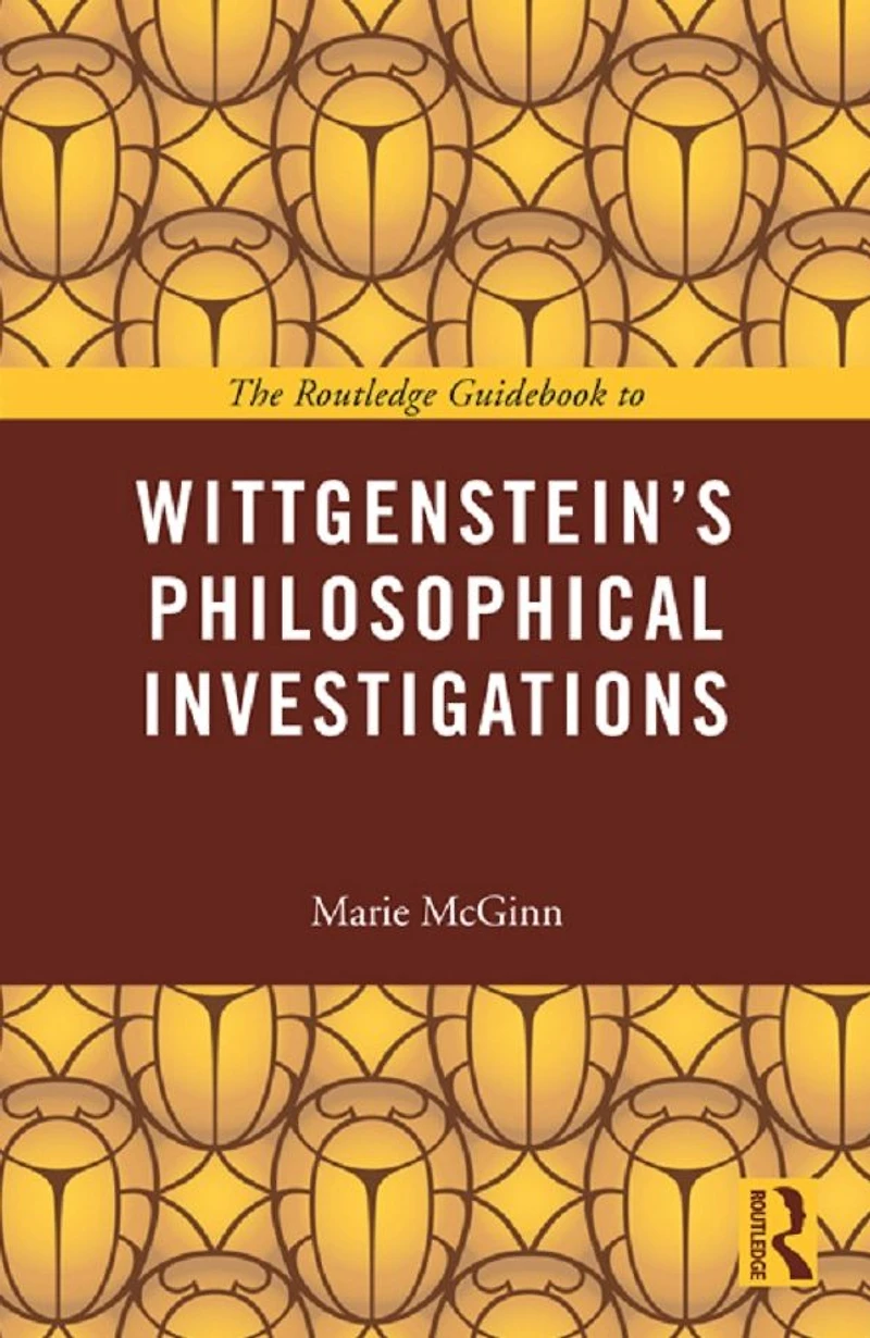 The Routledge Guidebook to Wittgenstein's Philosophical Investigations